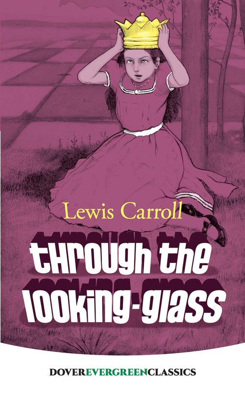 Through the Looking-Glass - 9780486819242 by Lewis Carroll, 9780486819242