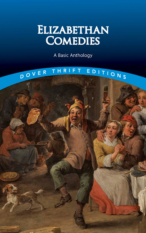 Elizabethan Comedies (A Basic Anthology) by Dover Publications, Inc., 9780486816067