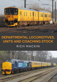 Departmental Locomotives, Units and Coaching Stock by Rich Mackin, 9781445671260