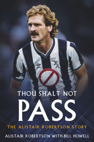 Thou Shall Not Pass (The Alistair Robertson Story) by Bill Howell, 9781785313059