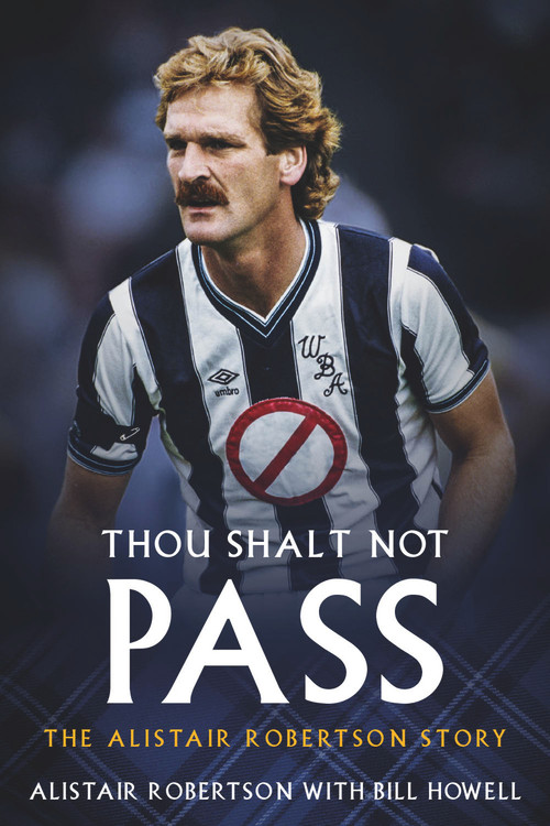 Thou Shall Not Pass (The Alistair Robertson Story) by Bill Howell, 9781785313059