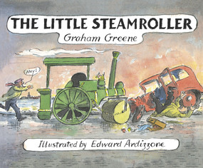 The Little Steamroller by Graham Greene, Edward Ardizzone, 9781782952848