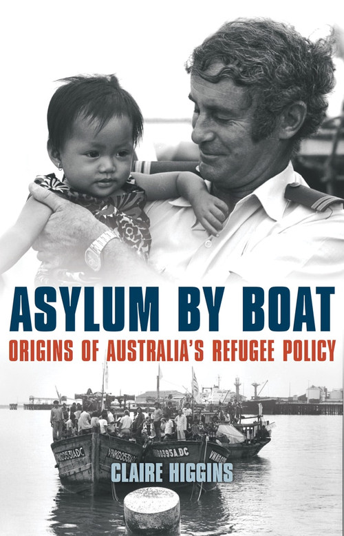 Asylum by Boat (Origins of Australia's Refugee Policy) by Claire Higgins, 9781742235677