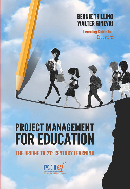 Project Management for Education (The Bridge to 21st Century Learning) by Walter Ginevri, Bernie Trilling, 9781628254570