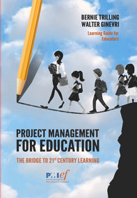 Project Management for Education (The Bridge to 21st Century Learning) by Walter Ginevri, Bernie Trilling, 9781628254570