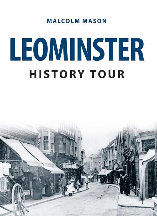 Leominster History Tour by Malcolm Mason, 9781445673127