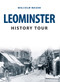 Leominster History Tour by Malcolm Mason, 9781445673127