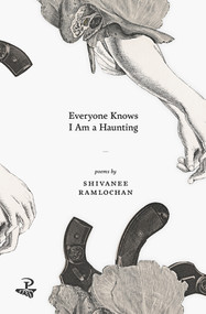 Everyone Knows I Am a Haunting by Shivanee Ramlochan, 9781845233631
