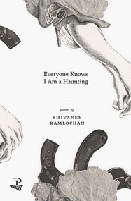 Everyone Knows I Am a Haunting by Shivanee Ramlochan, 9781845233631
