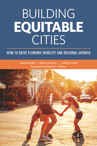 Building Equitable Cities: How to Drive Economic Mobility and Regional Growth - 9780874204117 by Janis Bowdler, Henry Cisneros, Jeffrey Lubell, Patrick L. Phillips, 9780874204117