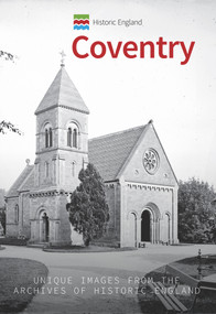 Historic England: Coventry (Unique Images from the Archives of Historic England) by David McGrory, Historic England, 9781445675305