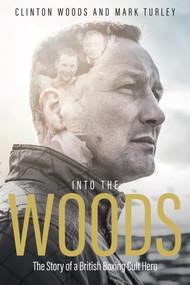 Into the Woods (The Story of a British Boxing Cult Hero) by Clinton Woods, Mark Turley, 9781785313196