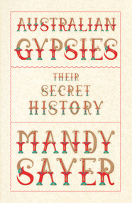 Australian Gypsies (Their Secret History) by Mandy Sayer, 9781742234670