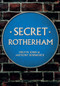 Secret Rotherham by Melvyn Jones, Anthony Dodsworth, 9781445668581