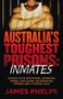Australia's Toughest Prisons: Inmates - 9780143780526 by James Phelps, 9780143780526