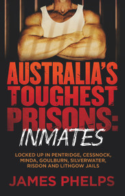 Australia's Toughest Prisons: Inmates - 9780143780526 by James Phelps, 9780143780526