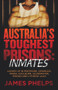 Australia's Toughest Prisons: Inmates - 9780143780526 by James Phelps, 9780143780526