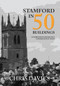 Stamford in 50 Buildings (Celebrating 50 years of a Conservation Town) by Chris Davies, 9781445672823