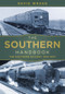 The Southern Handbook (The Southern Railway 1923-1947) by David Wragg, 9780750982757