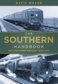 The Southern Handbook (The Southern Railway 1923-1947) by David Wragg, 9780750982757
