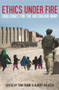 Ethics Under Fire (Challenges for the Australian Army) by Tom Frame, Albert Palazzo, 9781742235493