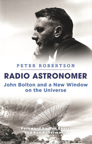 Radio Astronomer (John Bolton and a New Window on the Universe) by Peter Robertson, 9781742235455