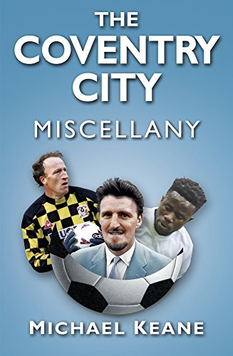 The Coventry City Miscellany by Michael Keane, 9780750983778