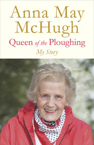 Queen of the Ploughing by Anna May McHugh, 9781844884216