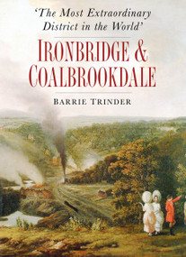 The Most Extraordinary District in the World by Barrie Trinder, 9780750983693