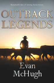 Outback Legends by Evan McHugh, 9780143797296