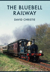 The Bluebell Railway by David Christie, 9781445669465
