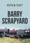 Barry Scrapyard by Keith W. Platt, 9781445670768