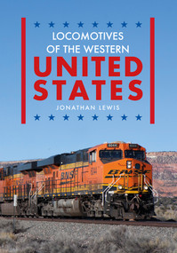 Locomotives of the Western United States by Jonathan Lewis, 9781445669106