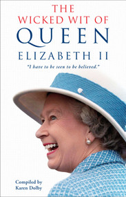 The Wicked Wit of Queen Elizabeth II by Karen Dolby, 9780451492265
