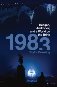 1983 (Reagan, Andropov, and a World on the Brink) by Taylor Downing, 9780306921728