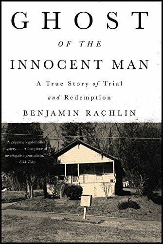 Ghost of the Innocent Man (A True Story of Trial and Redemption) - 9780316311502 by Benjamin Rachlin, 9780316311502