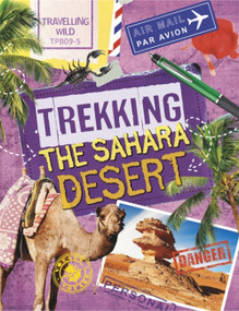 Travelling Wild: Trekking the Sahara - 9780750298605 by Sonya Newland, 9780750298605