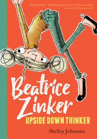 Beatrice Zinker, Upside Down Thinker - 9781484768143 by Shelley Johannes, Shelley Johannes, 9781484768143