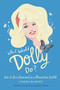 What Would Dolly Do? (How to Be a Diamond in a Rhinestone World) by Lauren Marino, 9781538713006