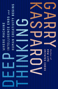 Deep Thinking (Where Machine Intelligence Ends and Human Creativity Begins) - 9781541773646 by Garry Kasparov, Mig Greengard, 9781541773646