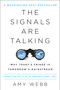 The Signals Are Talking (Why Today's Fringe Is Tomorrow's Mainstream) by Amy Webb, 9781541788237
