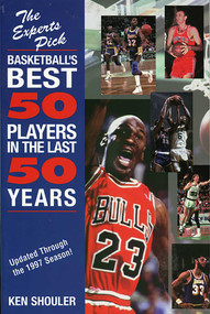 Experts Pick Basketball's Best 50 Players in the Last 50 Years (Updated Through the 1997 Season) by Ken Shouler, 9781886110458