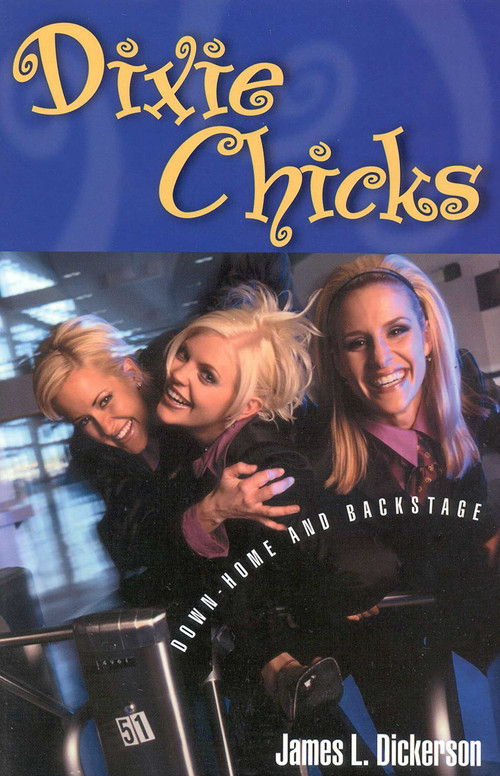 Dixie Chicks (Down-Home and Backstage) by James L. Dickerson, 9780878331895