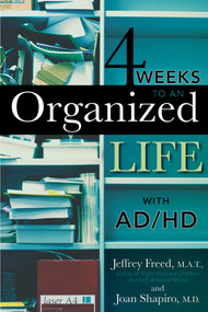 4 Weeks To An Organized Life With AD/HD by Jeffrey Freed, Joan Shapiro, 9781589793262