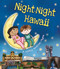 Night-Night Hawaii by Katherine Sully, Helen Poole, 9781492655008