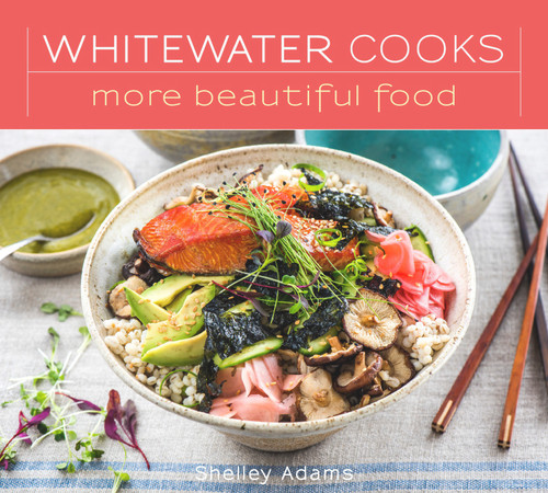 Whitewater Cooks More Beautiful Food by Shelley Adams, 9780981142432