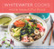 Whitewater Cooks More Beautiful Food by Shelley Adams, 9780981142432