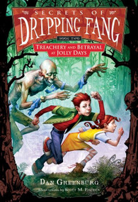 Secrets of Dripping Fang, Book Two (Treachery and Betrayal at Jolly Days) by Dan Greenburg, Scott M. Fischer, 9780152054632