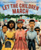 Let the Children March by Monica Clark-Robinson, Frank Morrison, 9780544704527