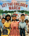 Let the Children March by Monica Clark-Robinson, Frank Morrison, 9780544704527